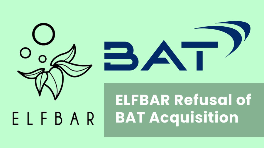british american tobacco acquisition ELFBAR Reveals Details of Refusal of BAT Acquisition