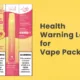 The Health Warning Label for Vape Product Packaging in Different Countries