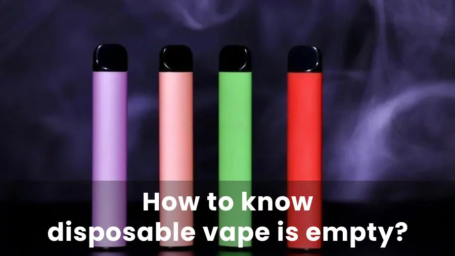 How to Easily Tell if Your Disposable Vape Is Almost Empty