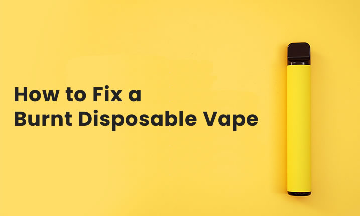 How to Fix a Burnt Coil in a Disposable Vape: Easy Solutions