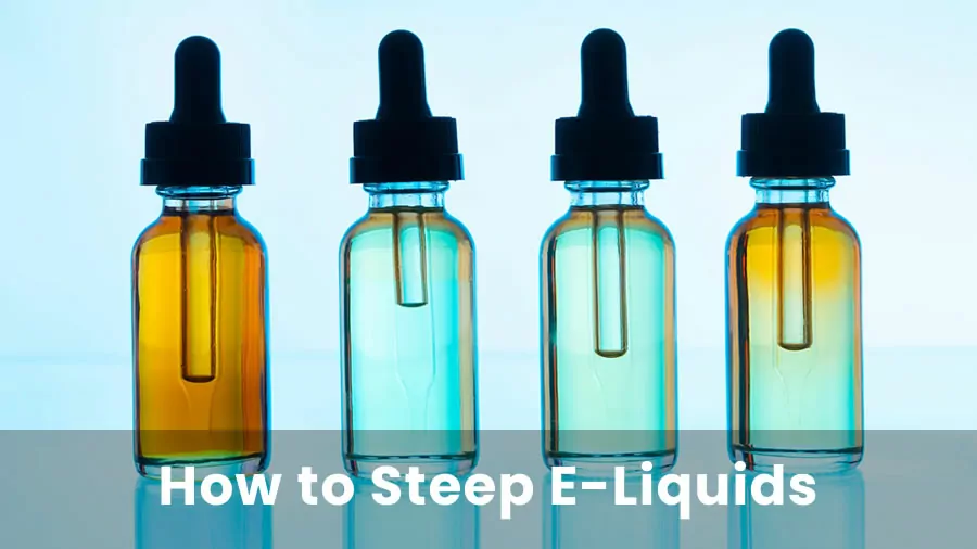 How to Steep E-Liquids
