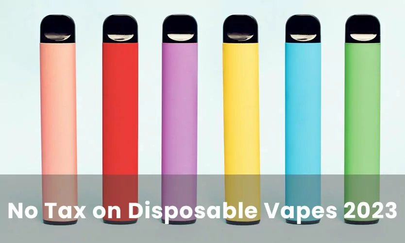 No Tax on Disposable Vapes