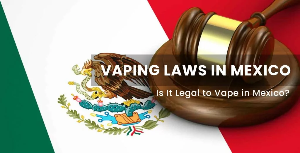 Vaping Laws in Mexico