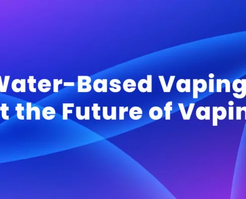 Water-Based Vaping Is It the Future of Vaping