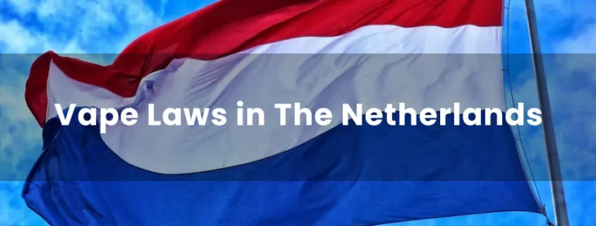 Vape Laws in The Netherlands