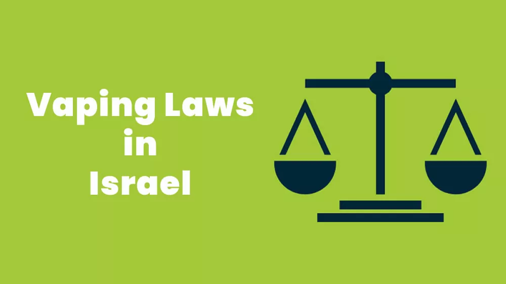 Israel Vaping Laws - Is Vaping Illegal in Israel?