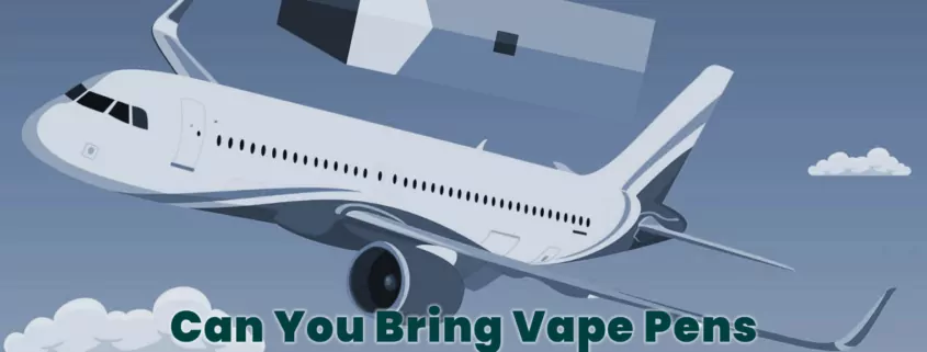 Can You Bring Vape Pens and Vape on a Plane?