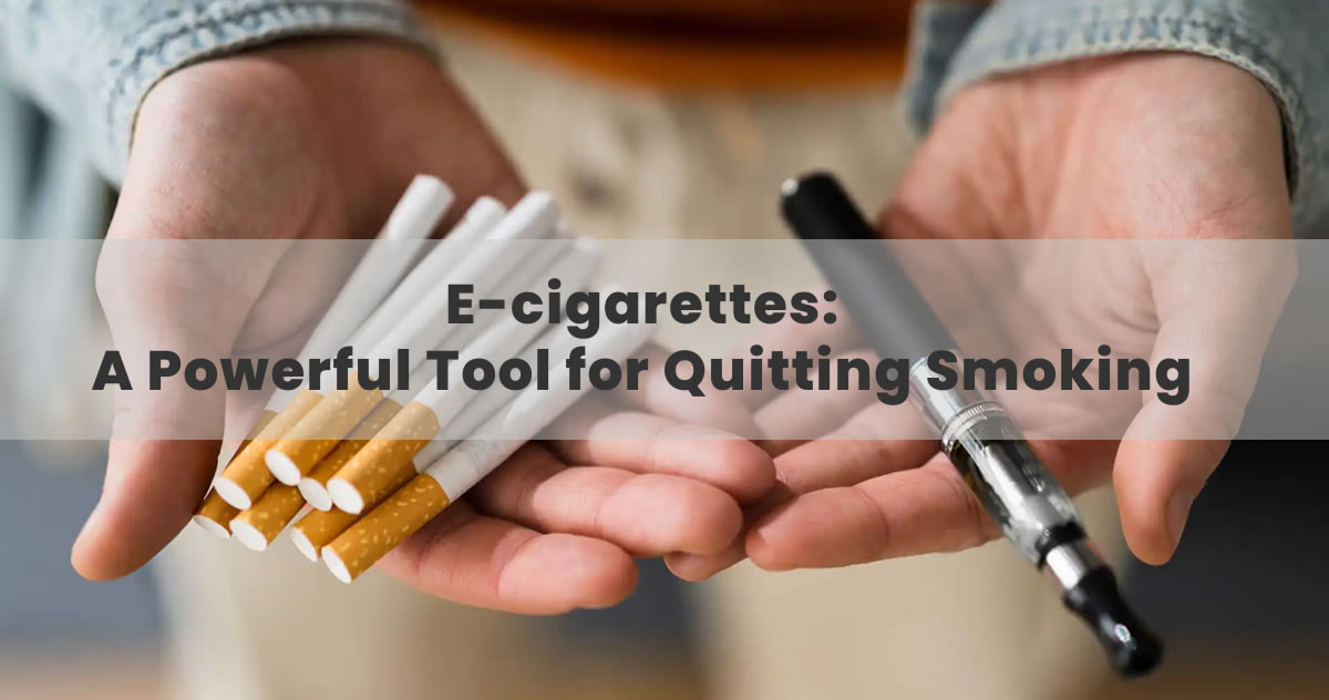 E cigarettes A Powerful Tool for Quitting Smoking