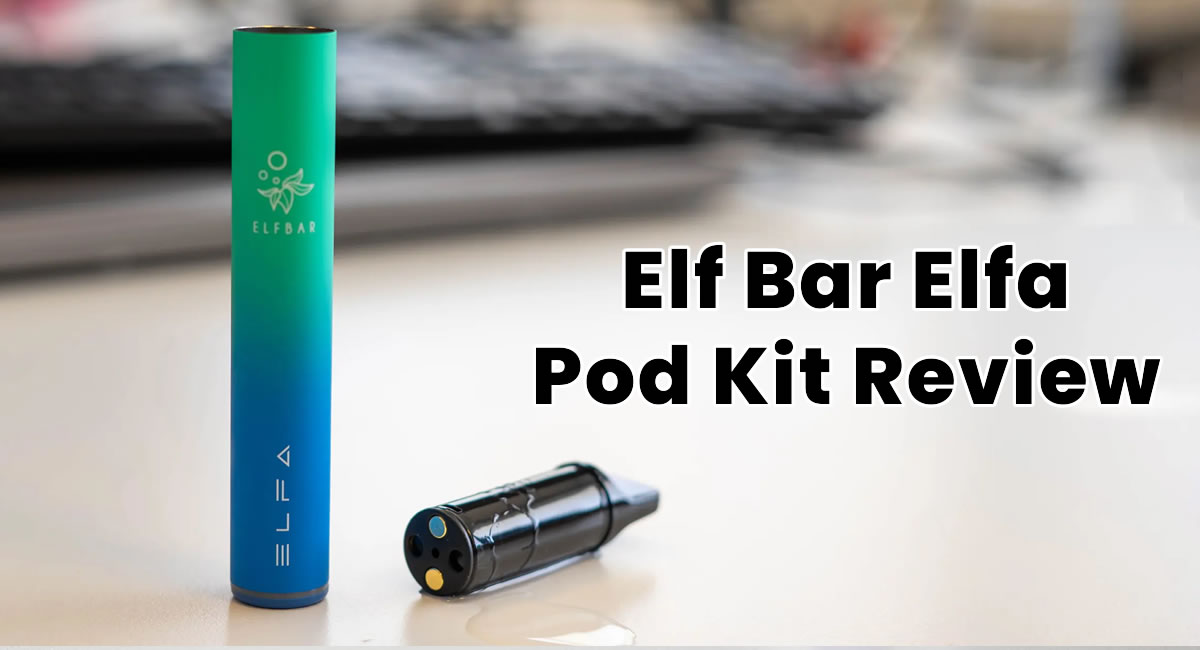 elfbar elfa review Elf Bar Elfa Pod Kit Review: A Satisfying Prefilled Pod System