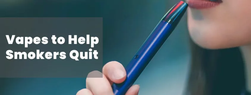 Vapes to Help Smokers Quit