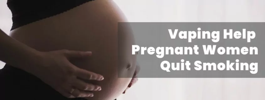 Vaping Help Pregnant Women Quit Smoking