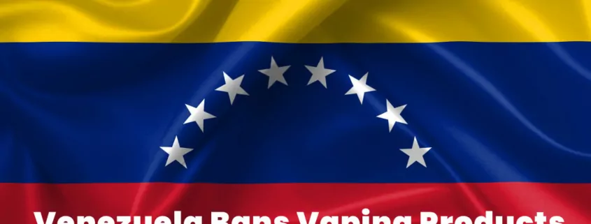 Venezuela Bans Vaping Products