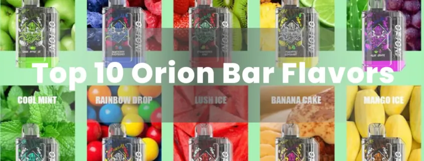 Top 10 Orion Bar Flavors