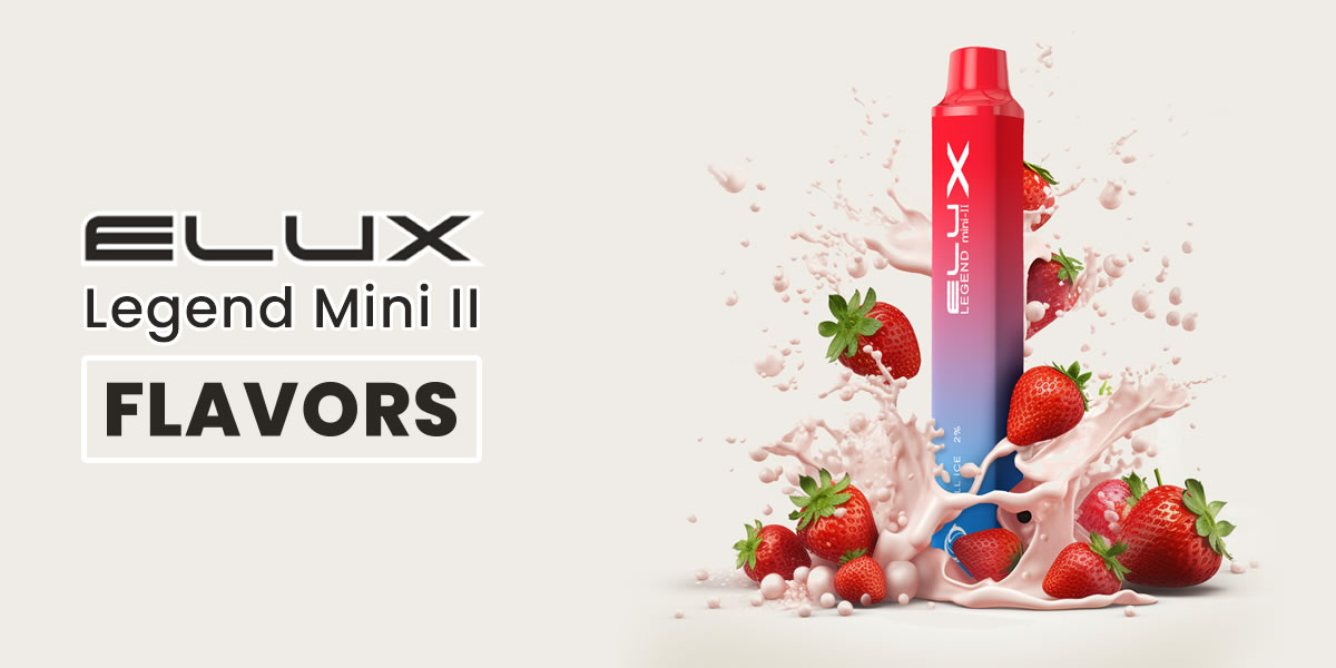 Elux Legend Mini II Review - Flavors, Battery & Performance 2 Elux Legend Mini II flavors