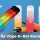 Hyde Vape N-Bar Review
