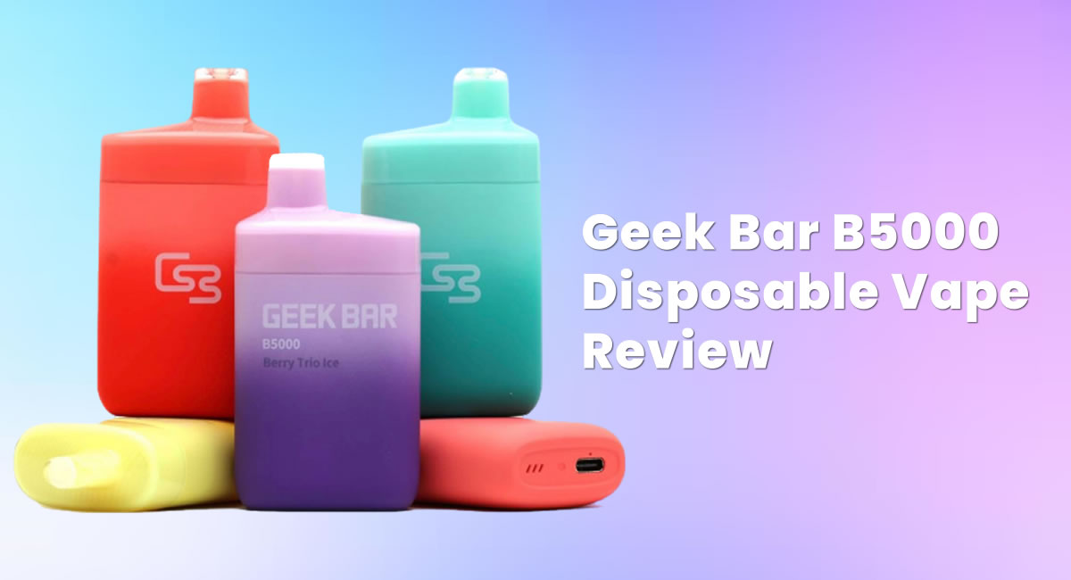 Geek Bar B5000 Disposable Vape Review - 30 Flavors