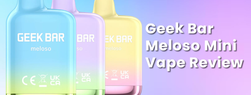 Geek Bar Meloso Mini Vape Review
