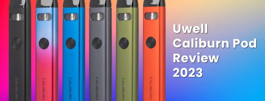 Uwell Caliburn Pod Review 2023