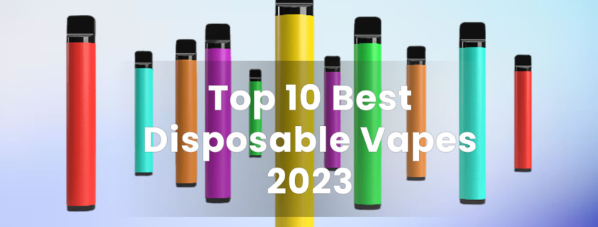Top 10 Best Disposable Vapes