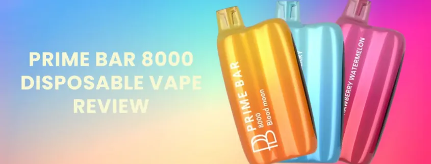 PRIME BAR 8000 DISPOSABLE VAPE REVIEW