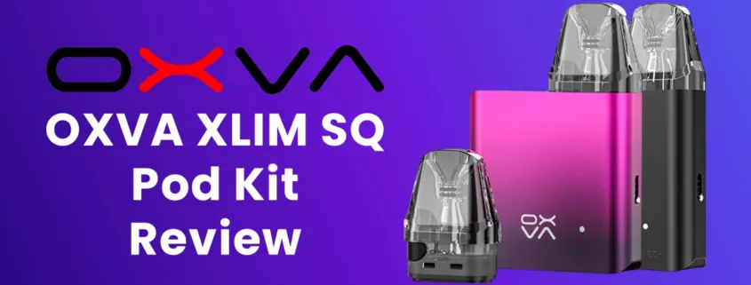 OXVA XLIM SQ Pod Kit Review