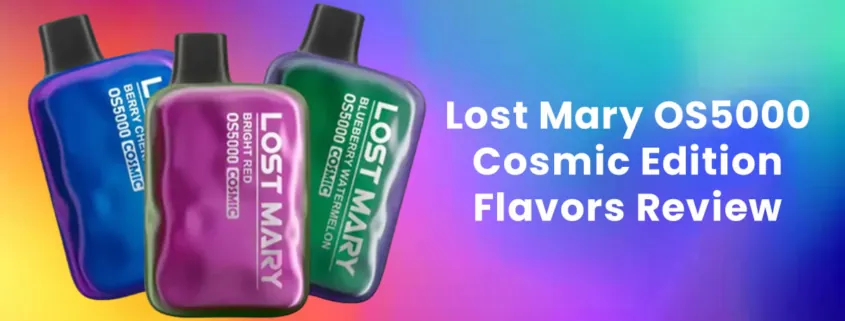 Lost Mary OS5000 Cosmic Edition Flavors Review