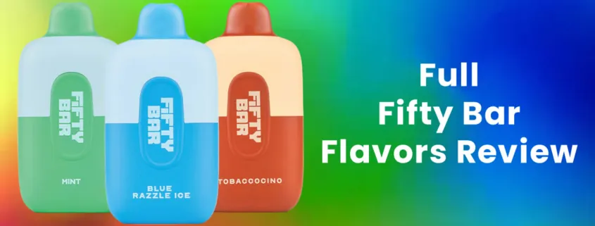 Full Fifty Bar Disposable Vape Flavors Review