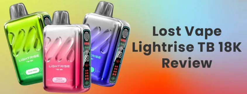Lost Vape Lightrise TB 18K Disposable Vape Review
