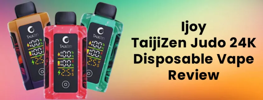 TaijiZen Judo 24K Disposable Vape Review