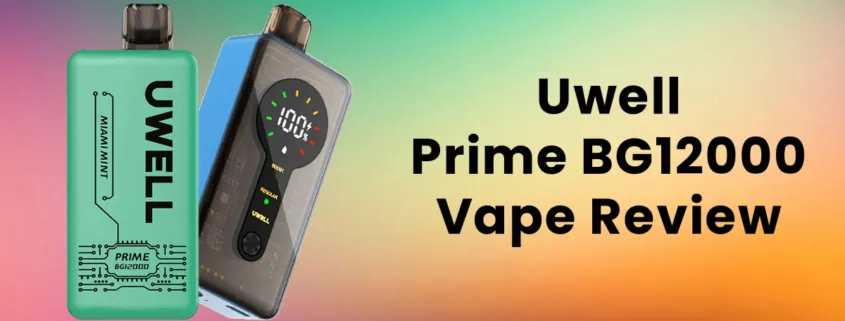 Uwell Prime BG12000 Disposable Vape Review