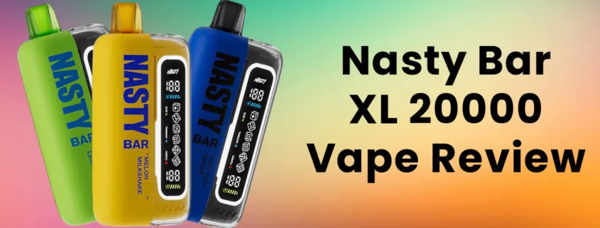 Nasty Bar XL 20000 Disposable Vape Review