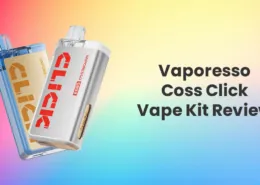 Vaporesso Coss Click Vape Pod Kit Review