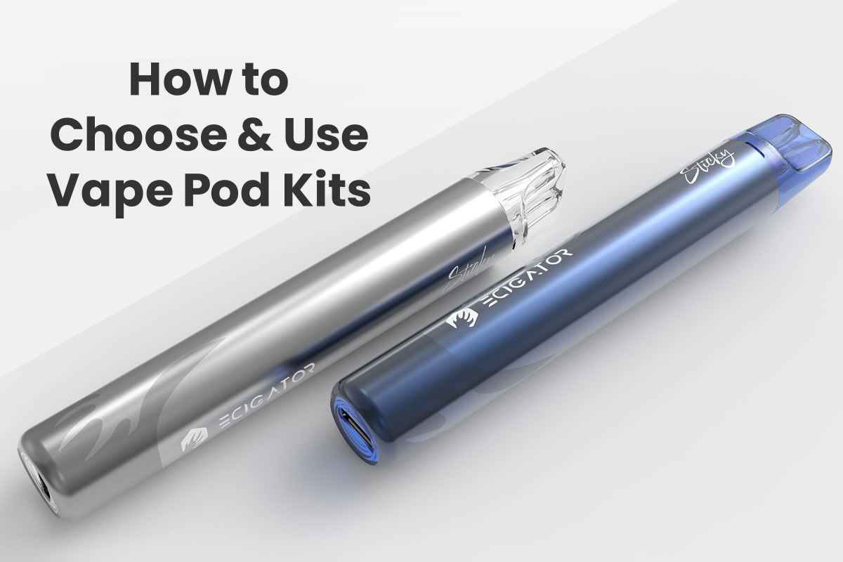 Beginner's Guide: How To Choose & Use Vape Pod Kits - Ecigator