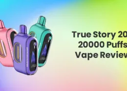 True Story 20K 20000 Puffs Disposable Vape Review