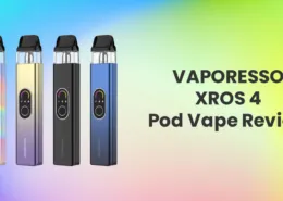 VAPORESSO XROS 4 Pod Vape Kit Review