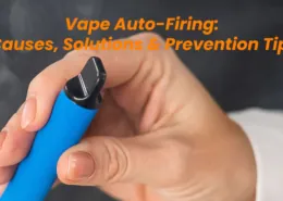 vape auto-firing causes solutions prevention tips