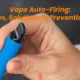 vape auto-firing causes solutions prevention tips