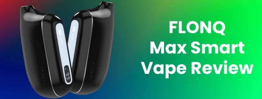 FLONQ Max Smart Disposable Vape Review