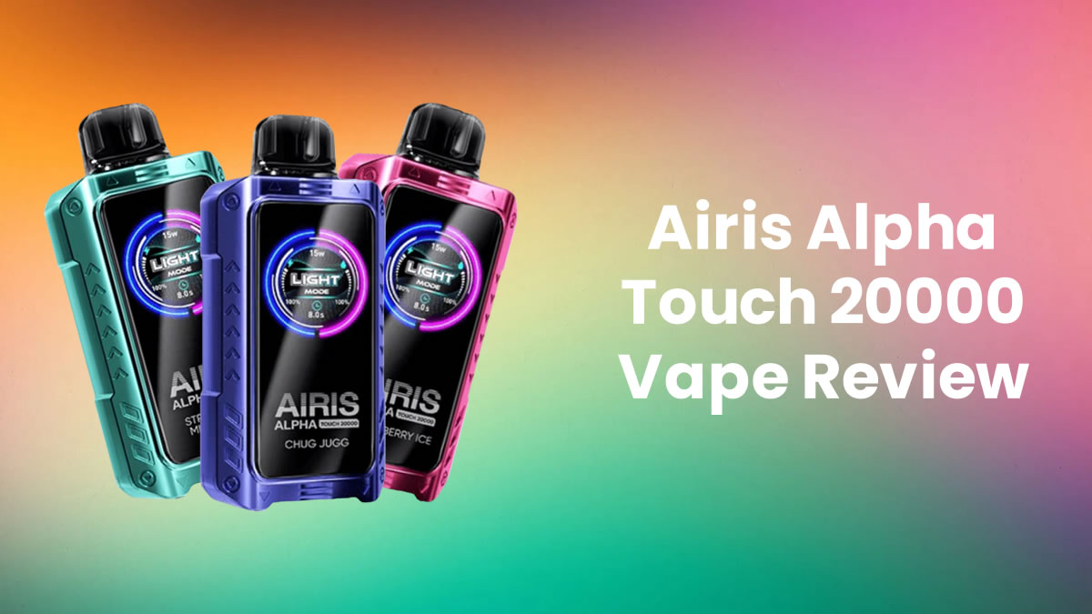 Airis Alpha Touch 20000 Disposable Vape Review - Ecigator