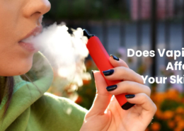 Does Vaping Affect Your Skin