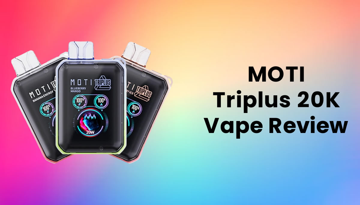 MOTI Triplus 20K Disposable Vape Review - Ecigator