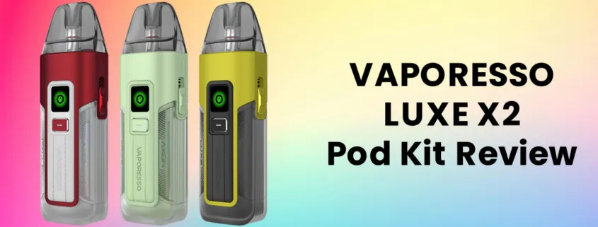 VAPORESSO LUXE X2 Open Pod Kit Review