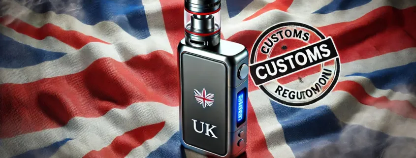 UK Vape Customs Regulations Guide