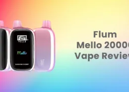 Flum Mello 20000 Puffs Disposable Vape Review