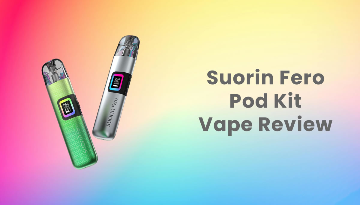 Suorin Fero Review A Perfect MTL Vape Pod Kit Ecigator