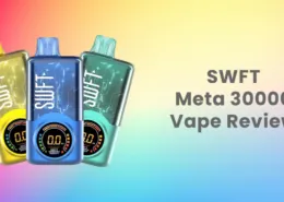 SWFT Meta 30000 Puffs Disposable Vape Review