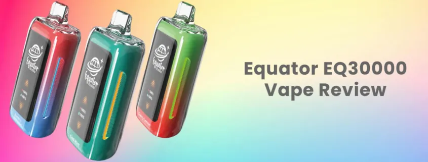 Equator EQ30000 Disposable Vape Review