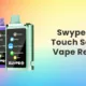 Swype 30K Touch Screen Smart Disposable Vape Review