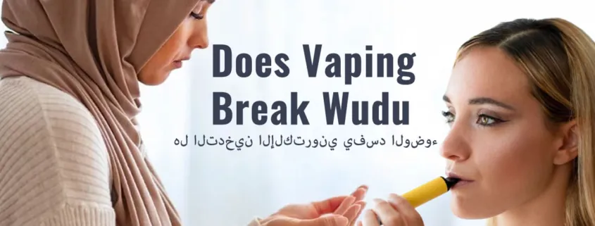Does Vaping Break Wudu