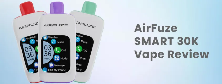 AirFuze SMART 30K Disposable Vape Review